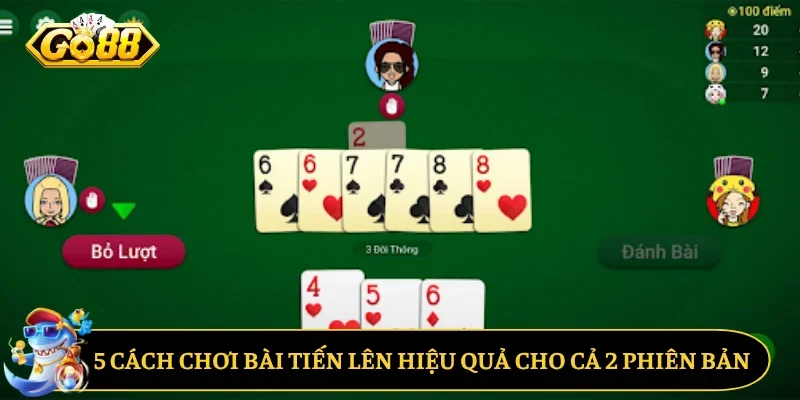 5 cách chơi bài tiến lên hiệu quả cho cả 2 phiên bản