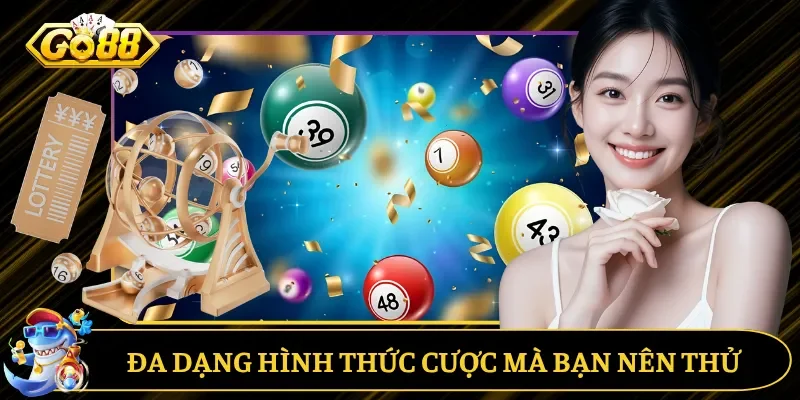 Đa dạng hình thức cược mà bạn nên thử