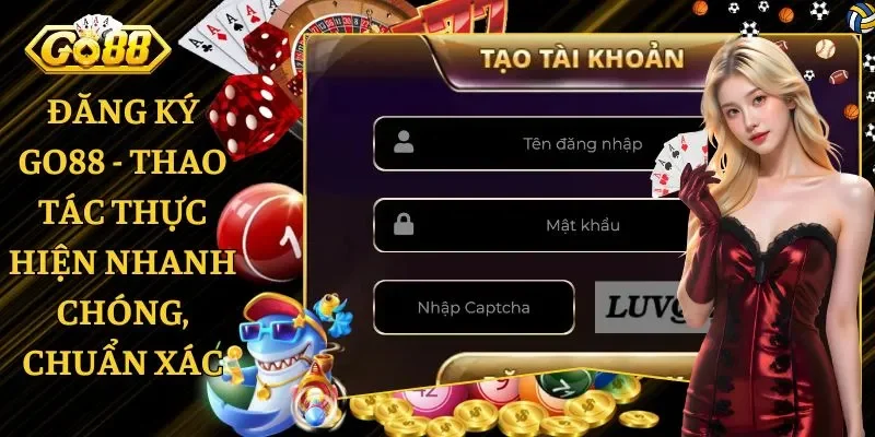 Đăng Ký Go88 - Thao Tác Thực Hiện Nhanh Chóng, Chuẩn Xác