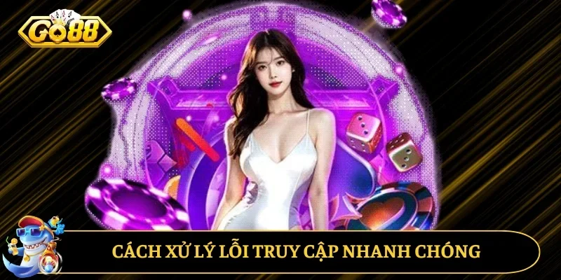 Cách xử lý lỗi truy cập một cách nhanh chóng