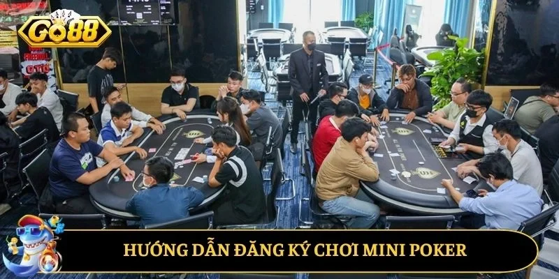 Hướng dẫn đăng ký chơi Mini Poker