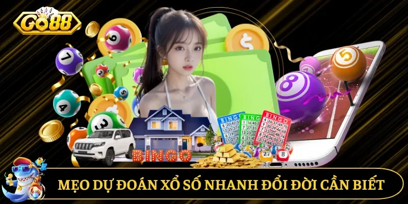 Mẹo dự đoán xổ số nhanh đổi đời cần biết