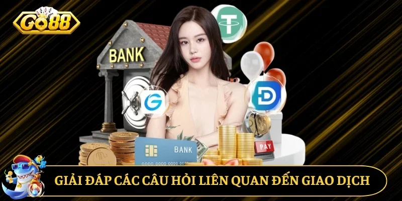 Giải đáp các thắc mắc liên quan đến giao dịch