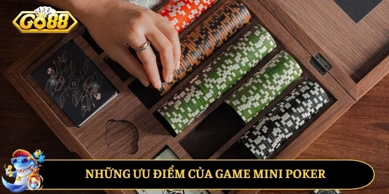 Những ưu điểm của game Mini Poker