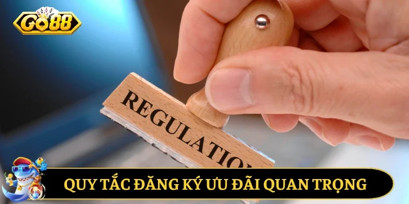 Quy tắc đăng ký ưu đãi quan trọng