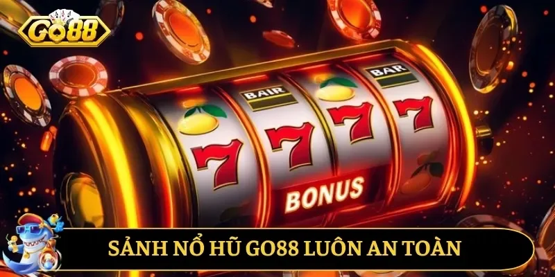 Sảnh nổ hũ Go88 luôn an toàn