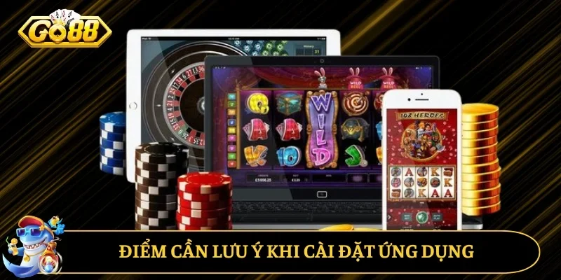Điểm cần lưu ý khi tải ứng dụng