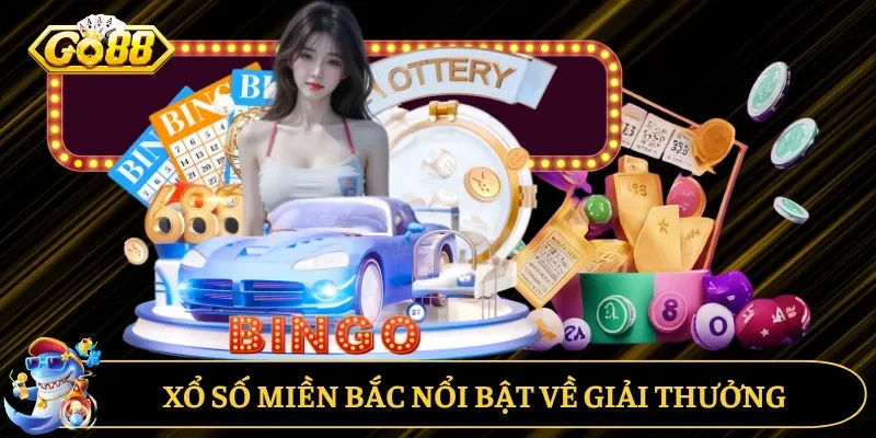 Xổ số miền Bắc nổi bật về giải thưởng