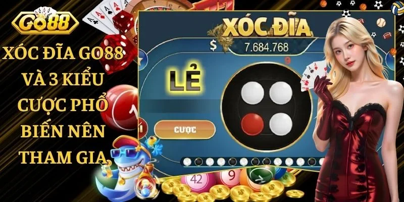 Xóc Đĩa GO88 Và 3 Kiểu Cược Phổ Biến Nên Tham Gia